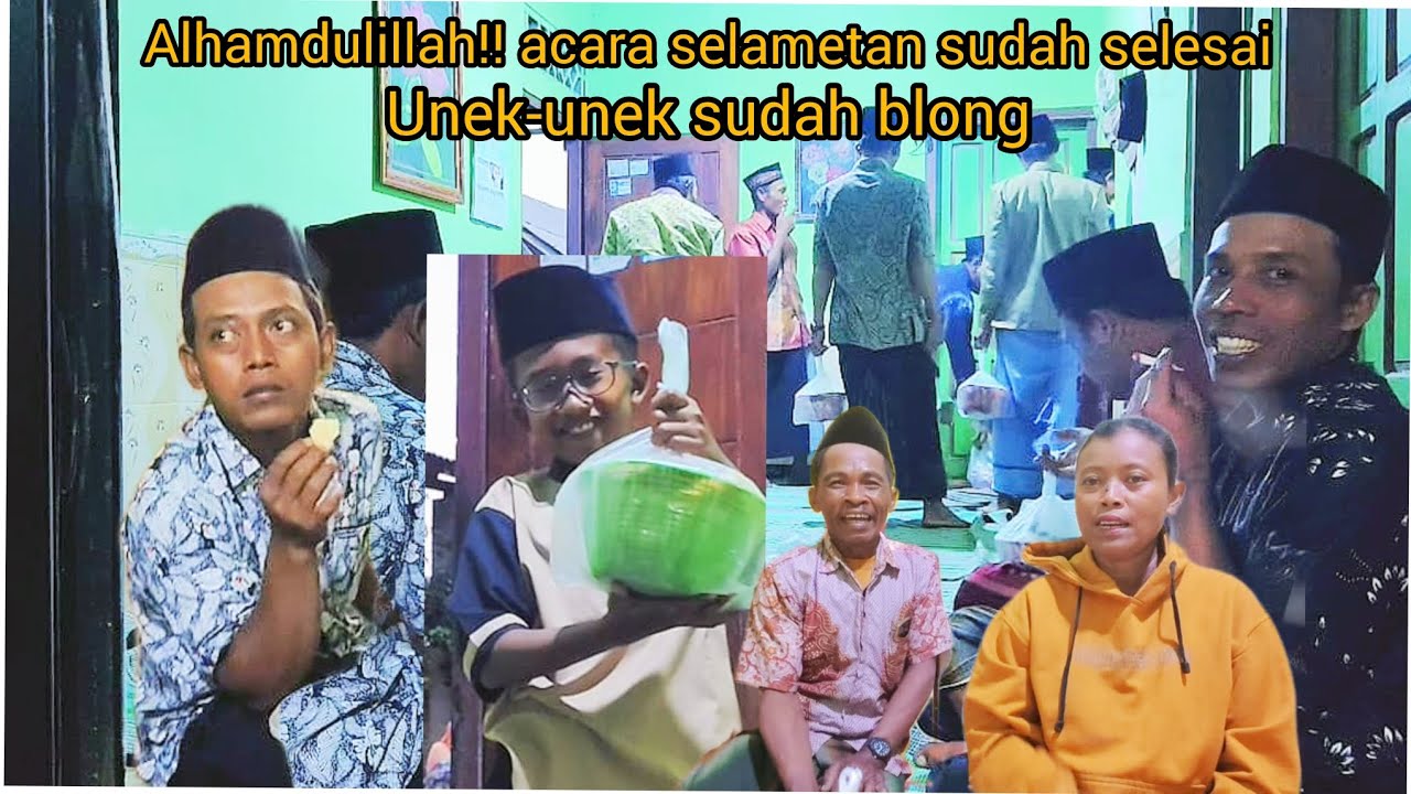 ALHAMDULILLAH ‼️ACARA SELAMETAN SUDAH SELESAI &UNEK