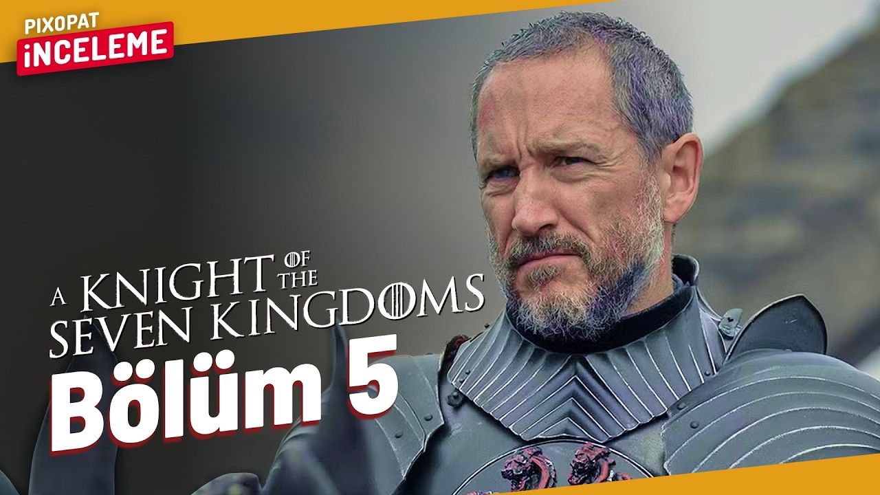 A KNIGHT OF THE SEVEN KINGDOMS 1. Sezon 5. Bölüm İncelemesi (Spoiler)