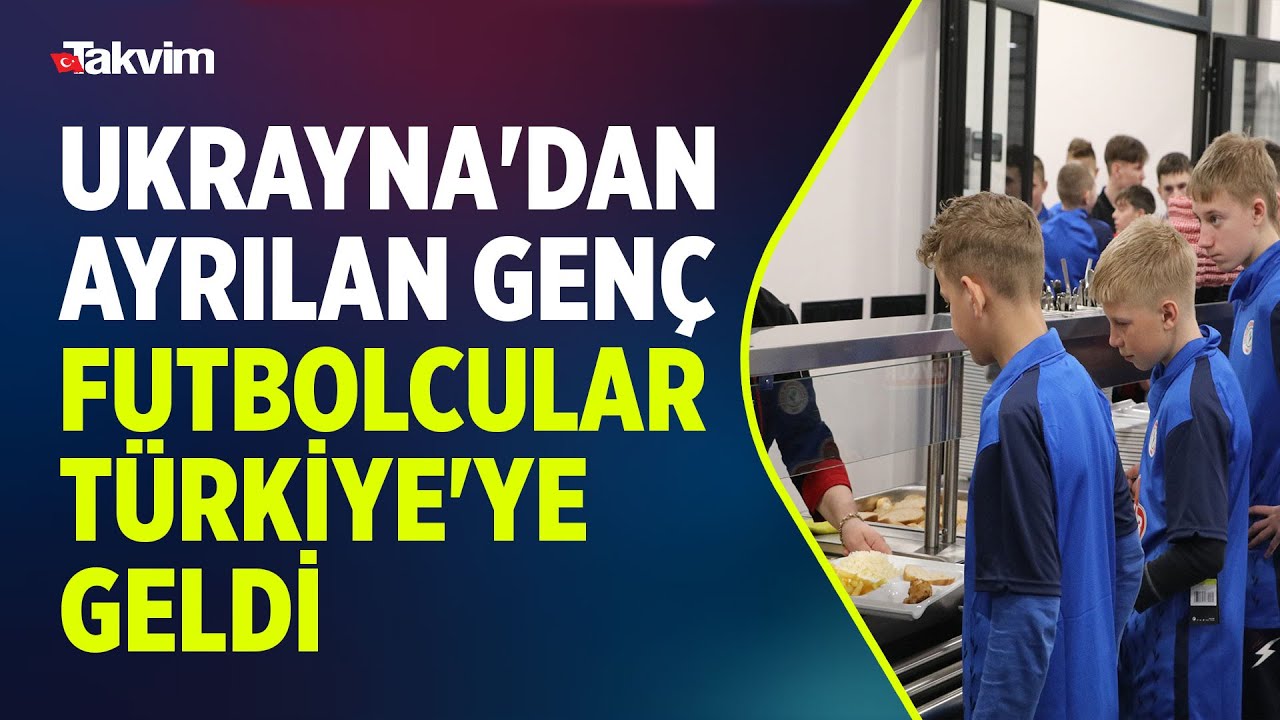 Rusya-Ukrayna savaşı nedeniyle Ukrayna'dan ayrılan genç futbolcular Türkiye'ye geldi