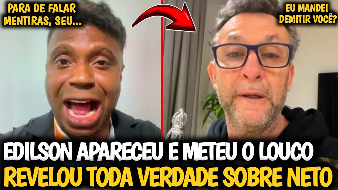 🚨DEU RUIM PRO CRAQUE NETO?! EDILSON METEU O LOUCO E REVELOU TODA VERDADE SOBRE SUA DEMISSÃO COM NETO