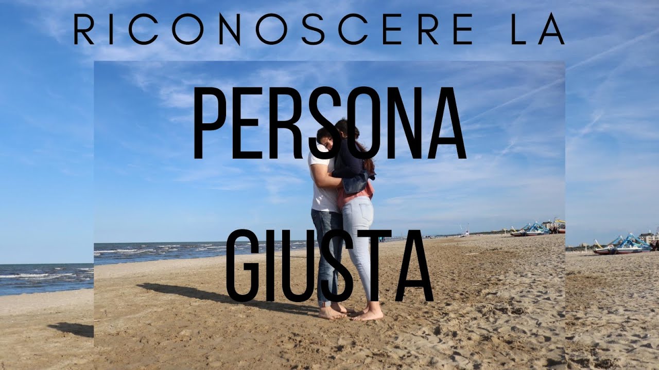20 consigli per riconoscere la persona giusta |  l'uomo giusto | la donna giusta