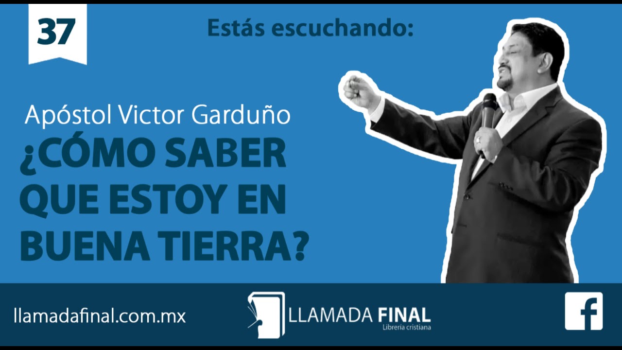 ¿Cómo saber que estoy en buena tierra? - Apóstol Víctor Garduño