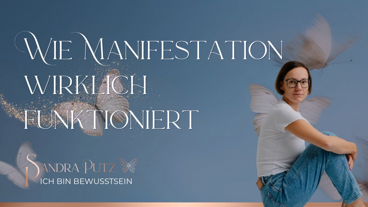 Kurz und knackig: Was Manifestieren wirklich ist und wie es funktioniert 