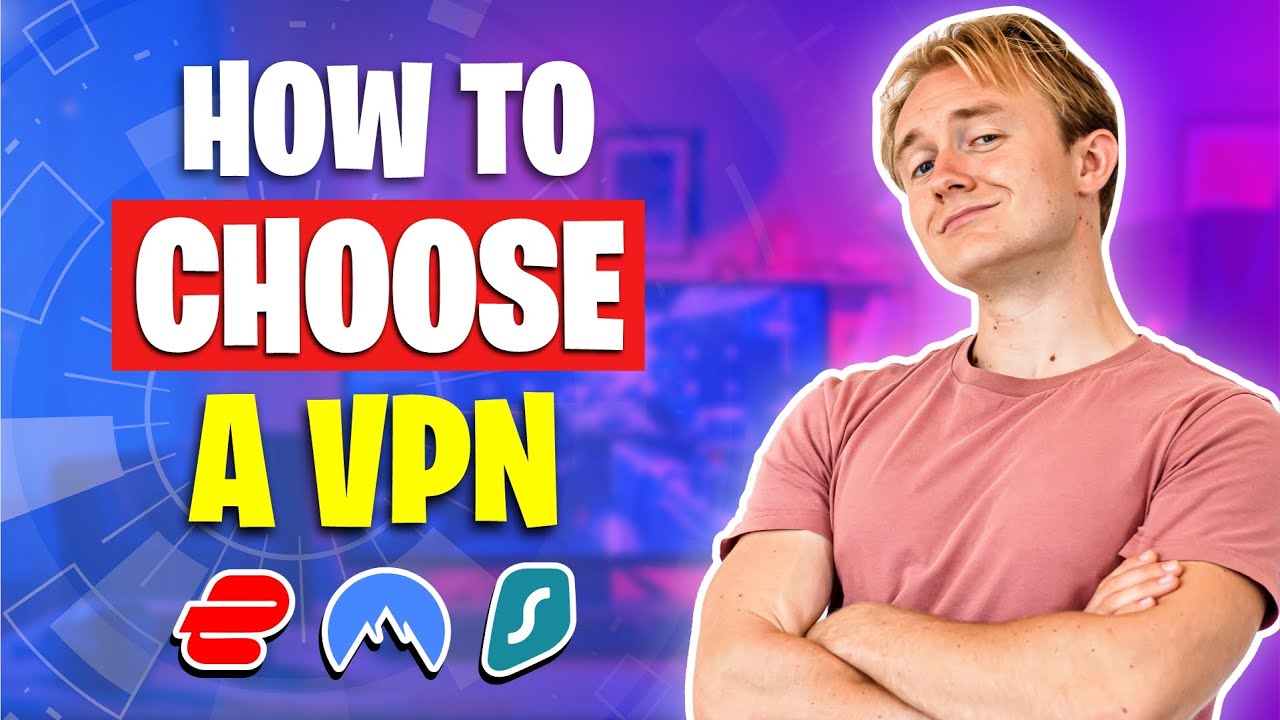 How to Choose a VPN &mdash; 9 Things to Consider When Buying One