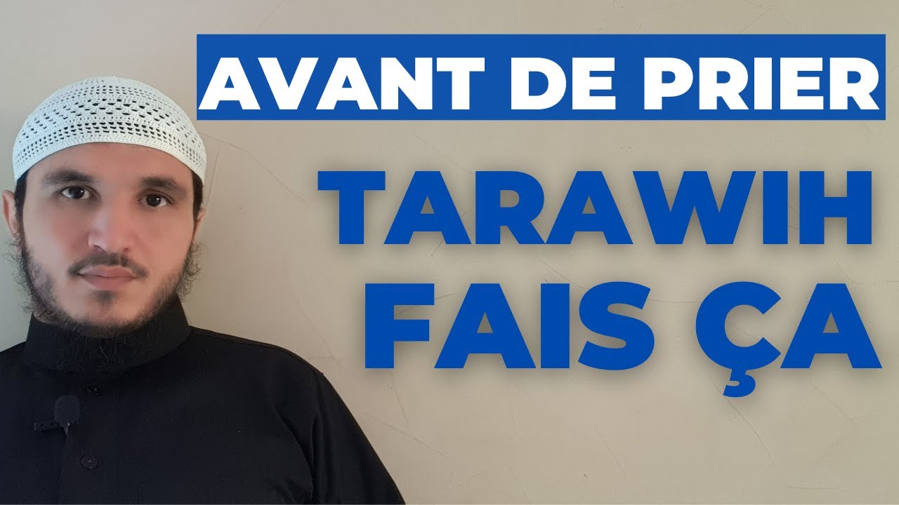 AVANT DE PRIER TARAWIH FAIS ÇA