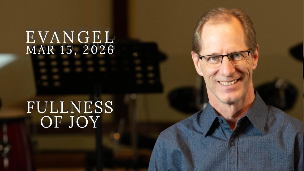 Evangel Sunday Mar 15 2026 Fullness of Joy