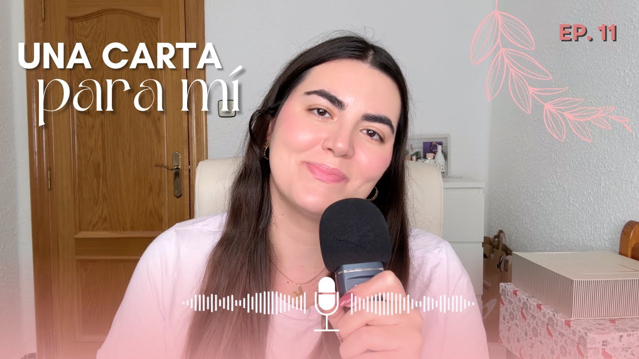 Ya no soy la misma (y me alegra) 🌻💭 Una carta para mí | Ep. 11