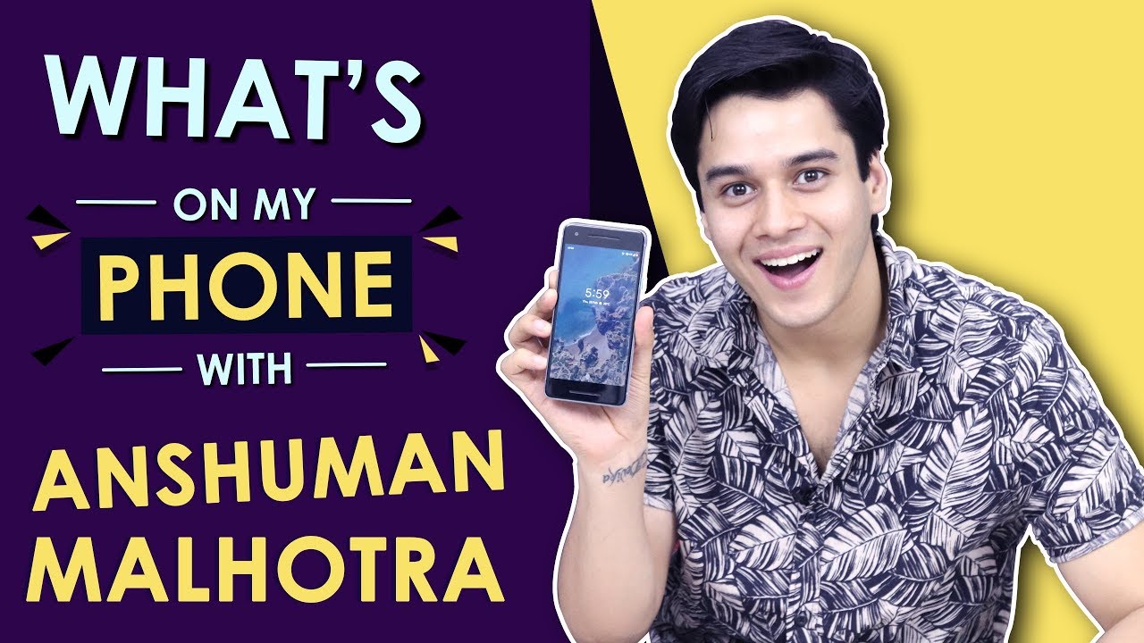 Anshuman Malhotra: What’s On My Phone | Phone Secrets Revealed | India Forums