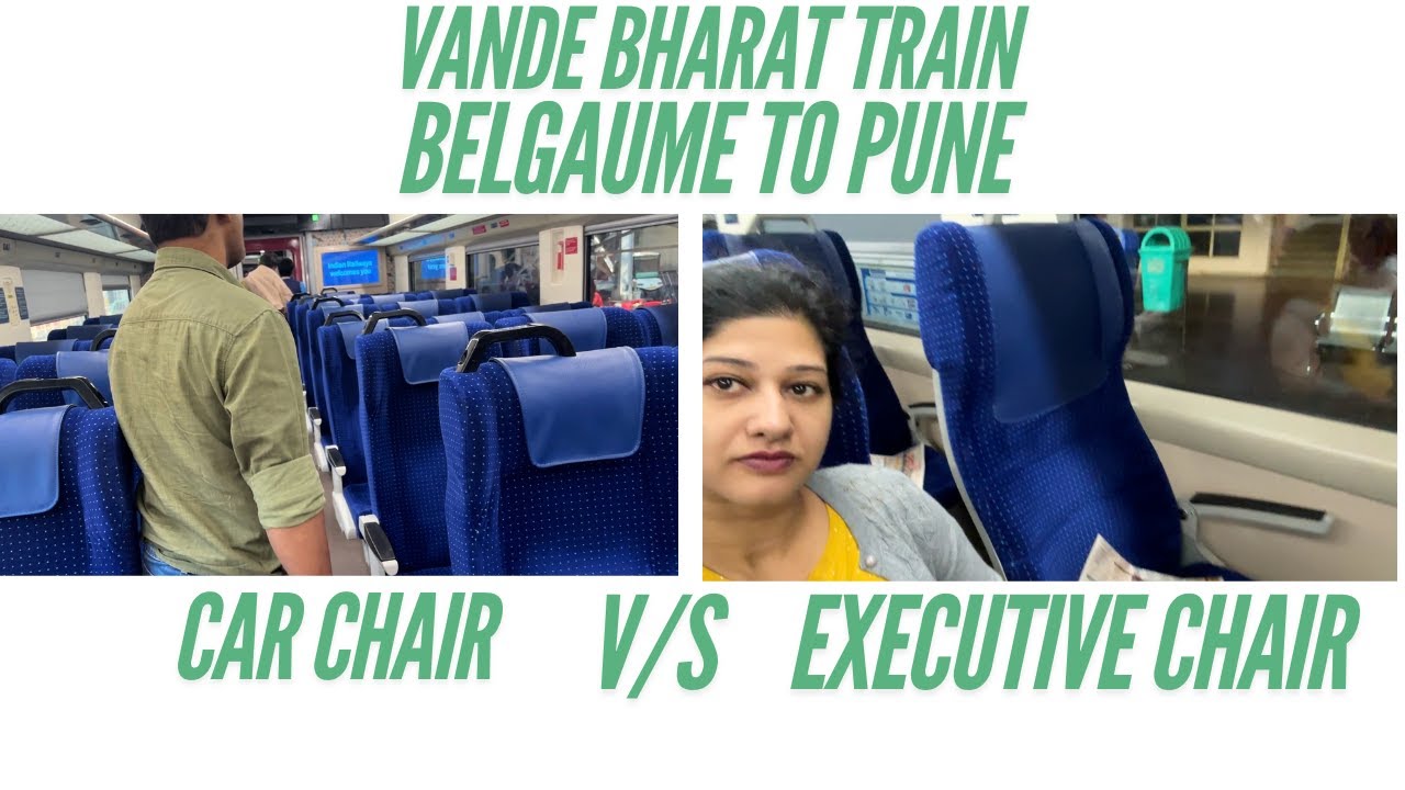 COMPARING THE SEATS OF VANDE BHARAT BELGAUME TO PUNE