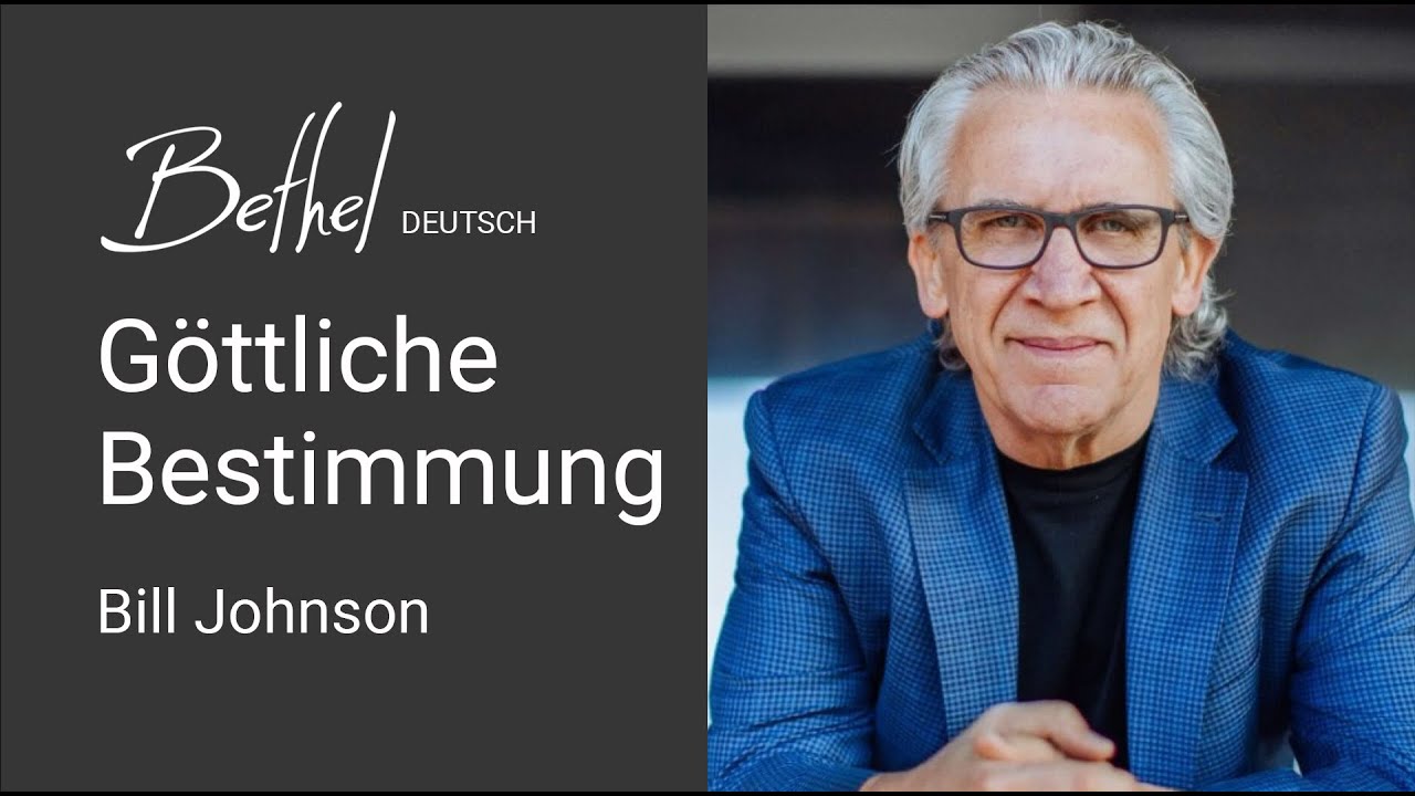 04. DEZ 2022 | Bill Johnson | Unsere Göttliche Bestimmung