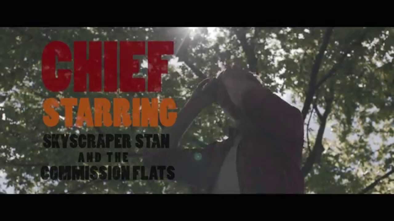 Skyscraper Stan and the Commission Flats - CHIEF (Official Video)