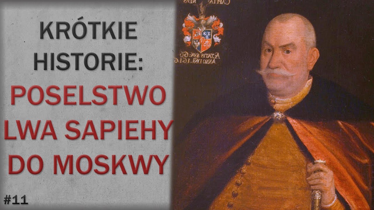 Poselstwo Lwa Sapiehy do Moskwy w 1600 roku. Kr&oacute;tkie Historie #11