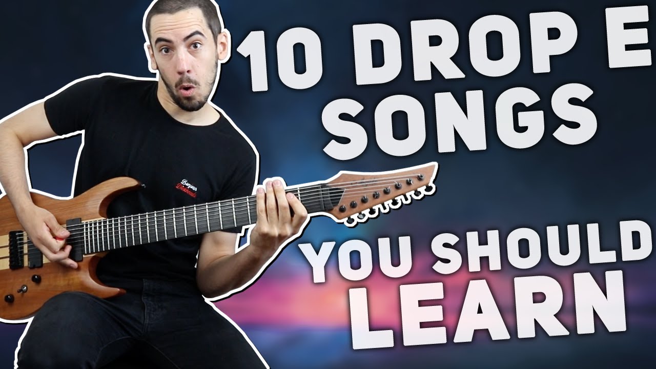 10 DROP E SONGS YOU SHOULD LEARN!
