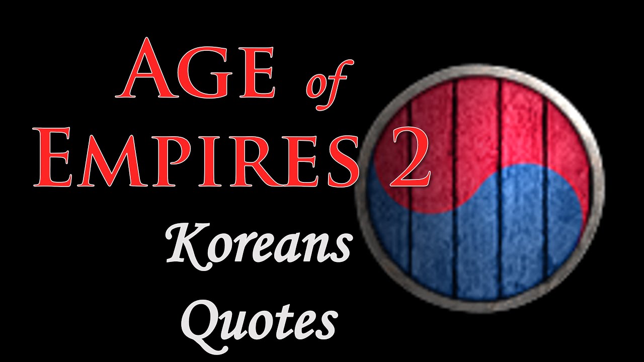 The Koreans quotes - Age of Empires II DE