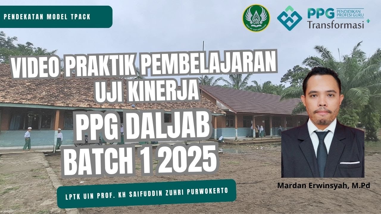 VIDEO PRAKTIK PEMBELAJARAN UKIN PPG DALJAB THN 2025 | LPTK UIN SAIZU PURWOKERTO | MARDAN ERWINSYAH