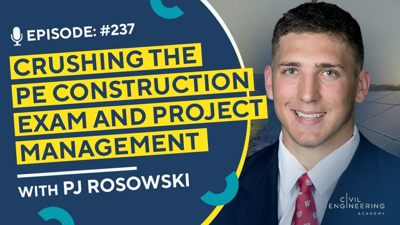 Crushing the PE Construction Exam and Project Management with PJ Rosowski | CEA 237