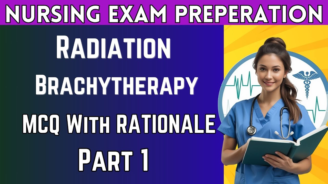 Pass Your NCLEX With These Radiation Brachytherapy MCQs And Answers! Part 1