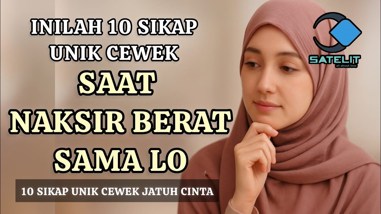 10 SIKAP UNIK CEWEK TANDA DIA NAKSIR BERAT SAMA LO‼️
