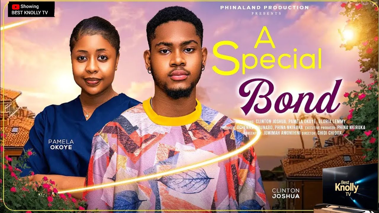 A SPECIAL BOND - CLINTON JOSHUA, PAMELA OKOYE, GLORIA LEMMY-JOHNSON latest 2025 nigerian movies