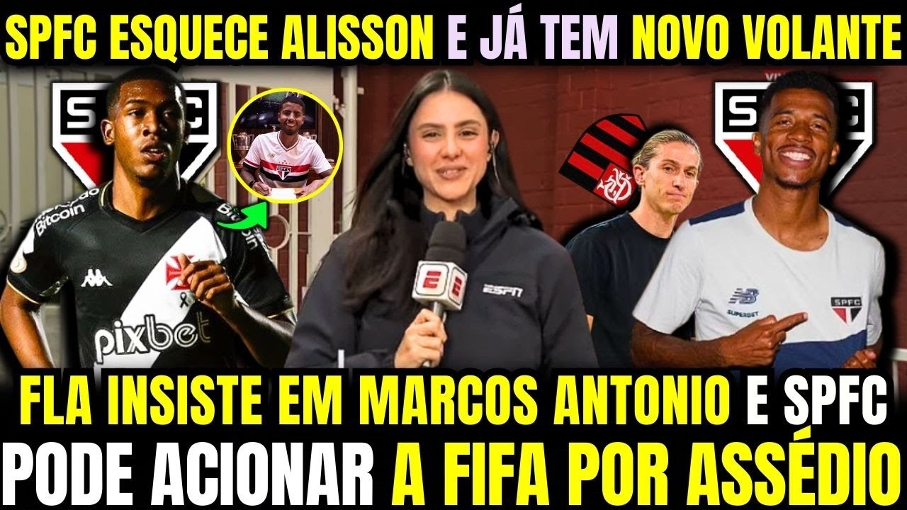 ACORDO FECHADO! VOLANTE JÁ É DO TRICOLOR! FLA INSISTE EM MARCOS ANTONIO E SPFC PODE ACIONAR A FIFA
