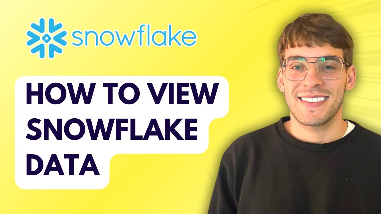 How to View Snowflake Data [2026 Full Guide]