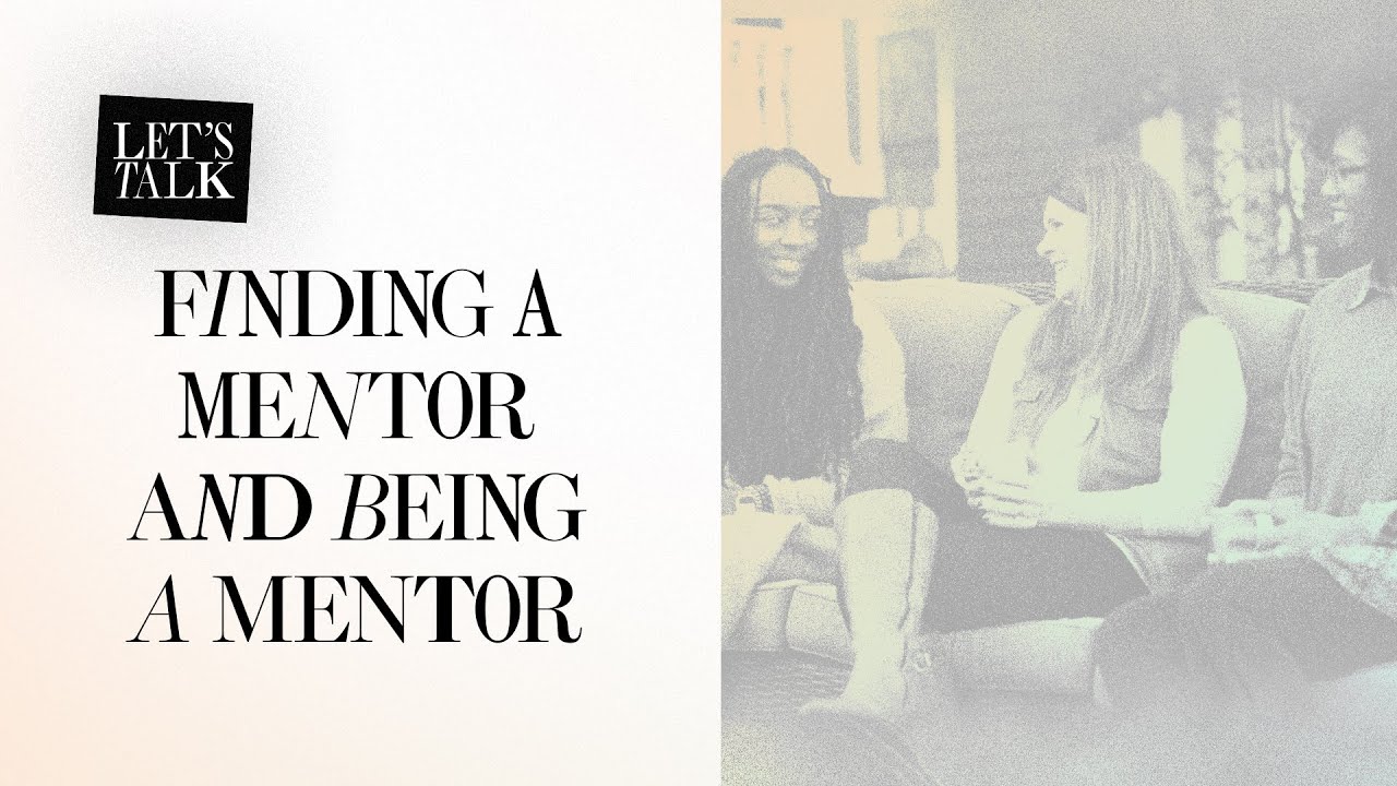 Let‘s Talk: Finding a Mentor and Being a Mentor