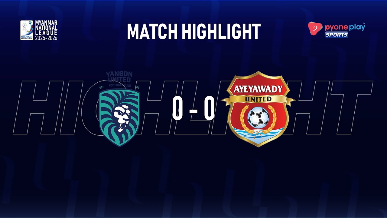 Match Highlights, Myanmar National League 2025-2026, Week - 9 YANGON UNITED  0 – 0  AYEYAWADY UNITED