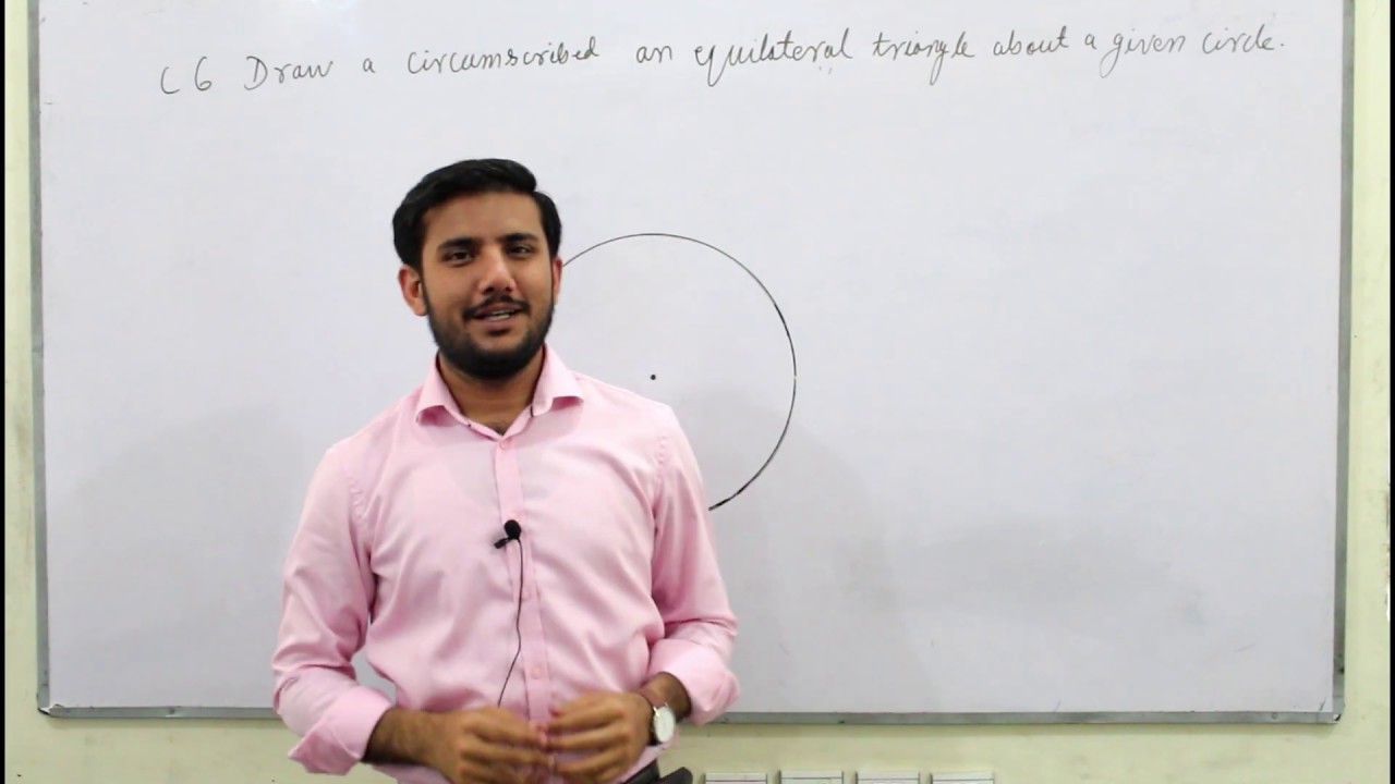 C6 draw a circumscribed equilateral triangle about a given circle;