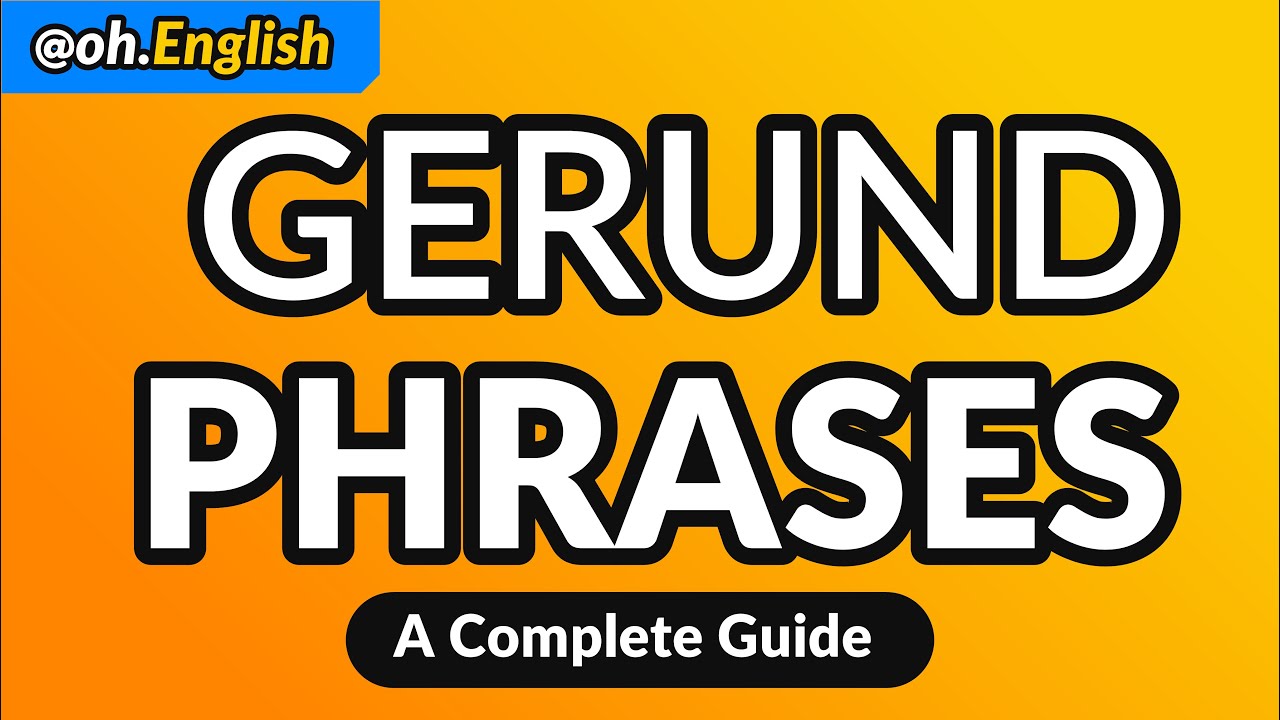 Gerund Phrases: A Comprehensive Guide