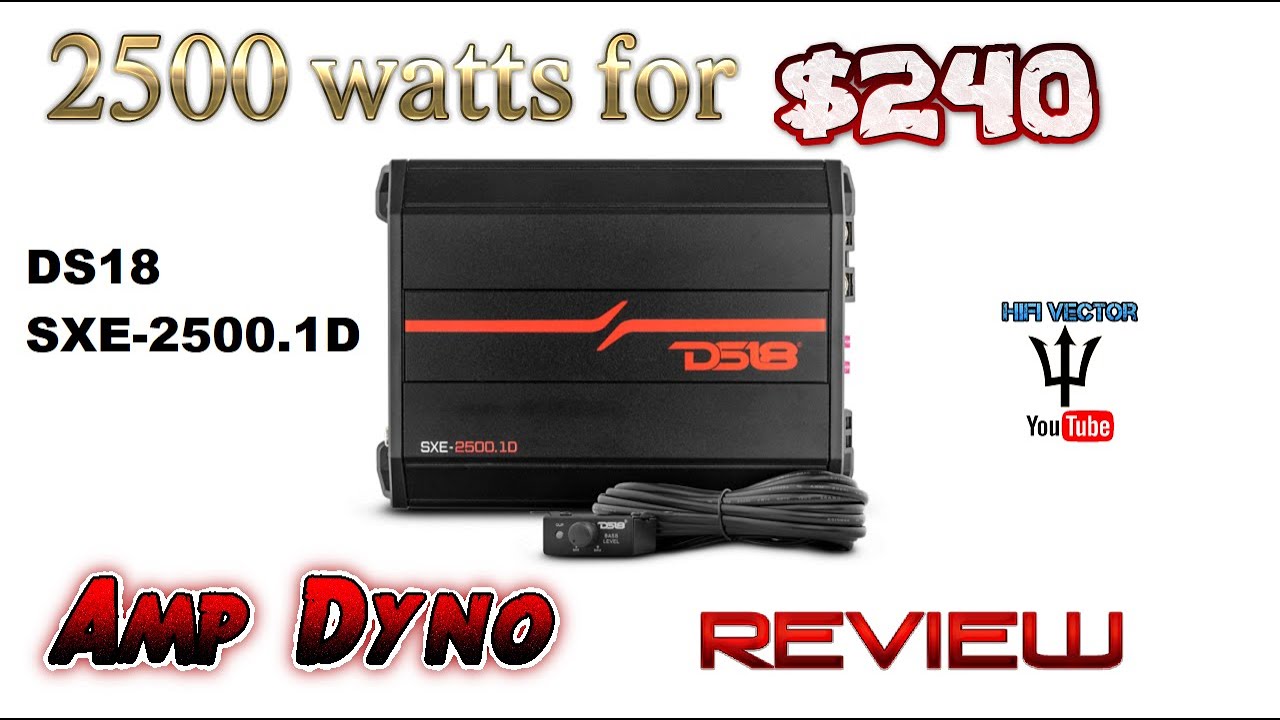 Too GOOD to be TRUE? DS18 SXE-2500.1D amp dyno review car audio subwoofer amplifier 2500 watt