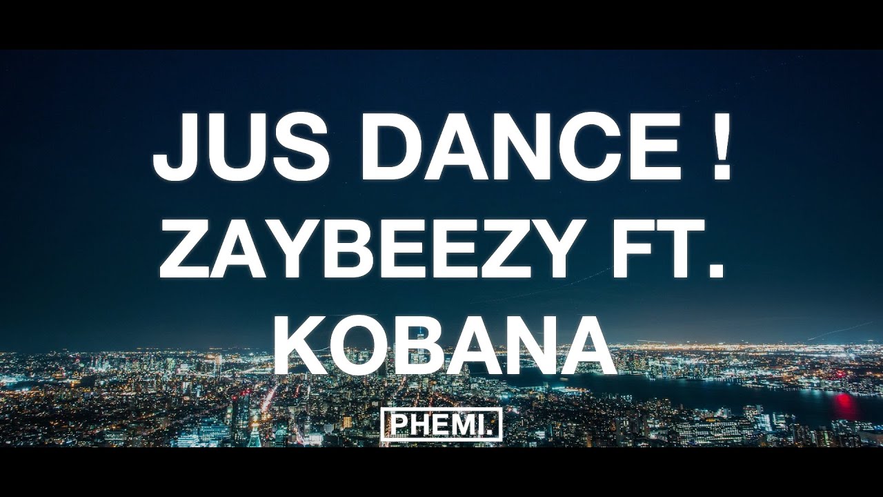 Zaybeezy - jus dance ! (ft. Kobana)