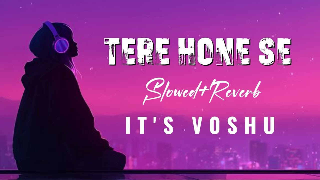 Tere hone se❤️ | new lofi song | romantic song | song | it's v0shu