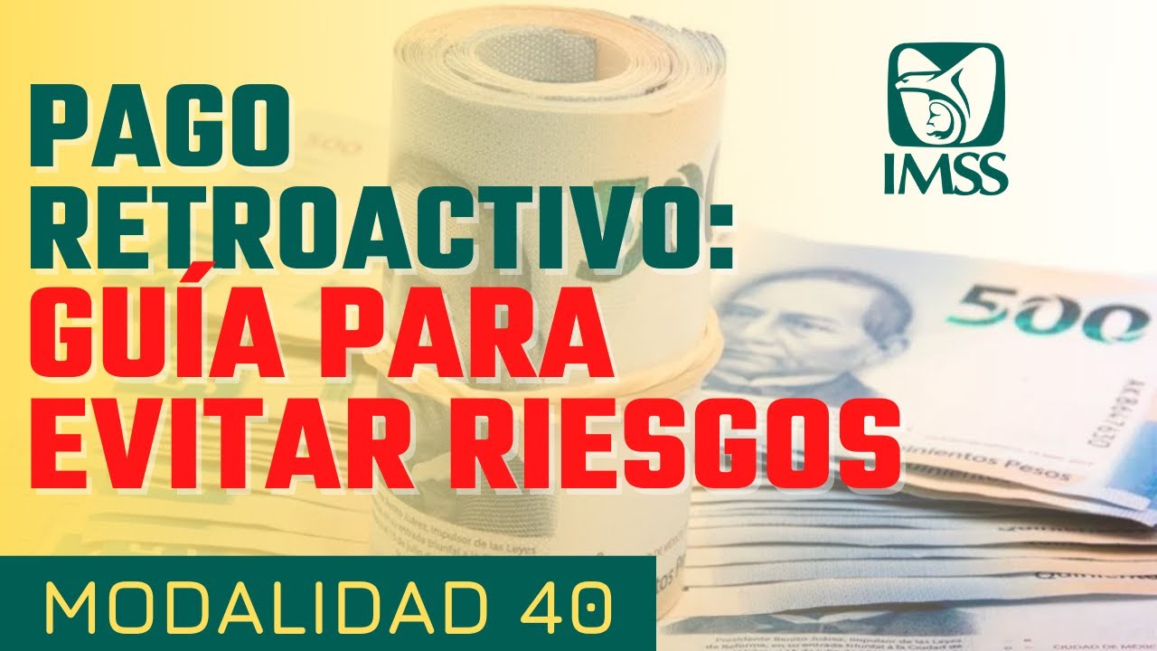 Pago retroactivo Modalidad 40: Gu&iacute;a para evitar riesgos ⚠⚠