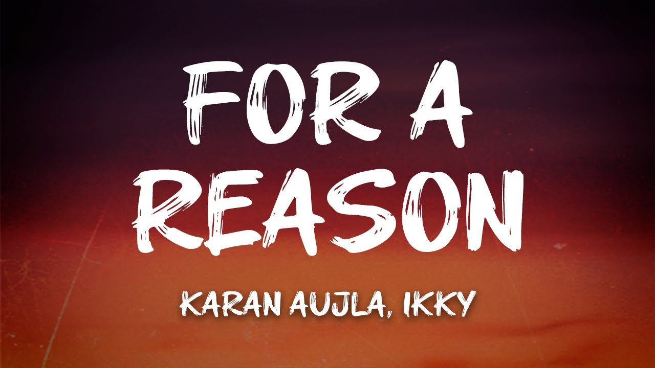 Karan Aujla, Ikky - For A Reason (Lyrics)