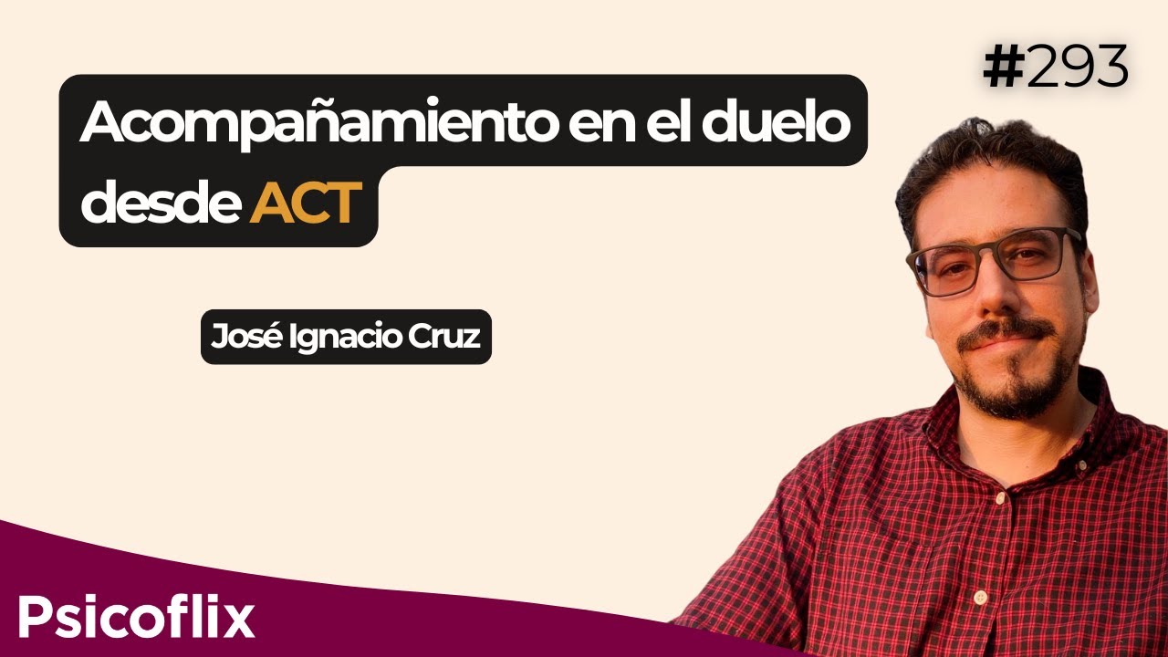 Acompañamiento en duelo desde ACT con José Ignacio Cruz Gaitán | Episodio 293
