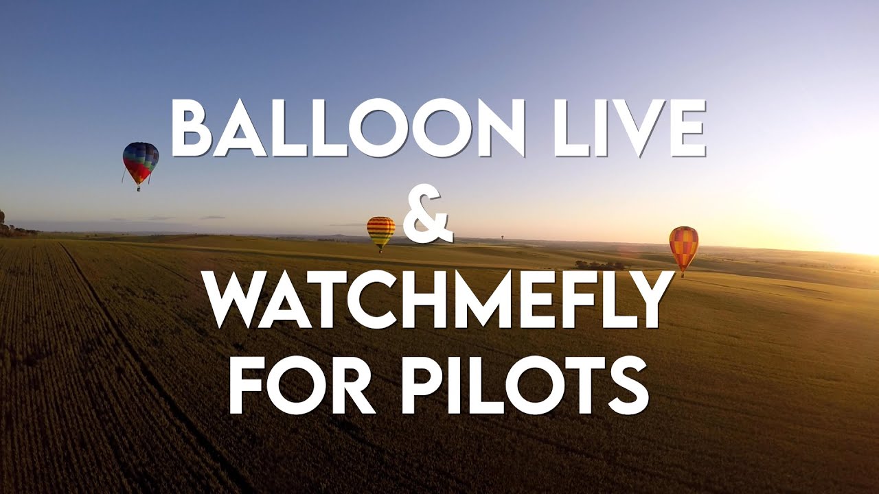 Balloon Live & WatchMeFly for Pilots - August 2022