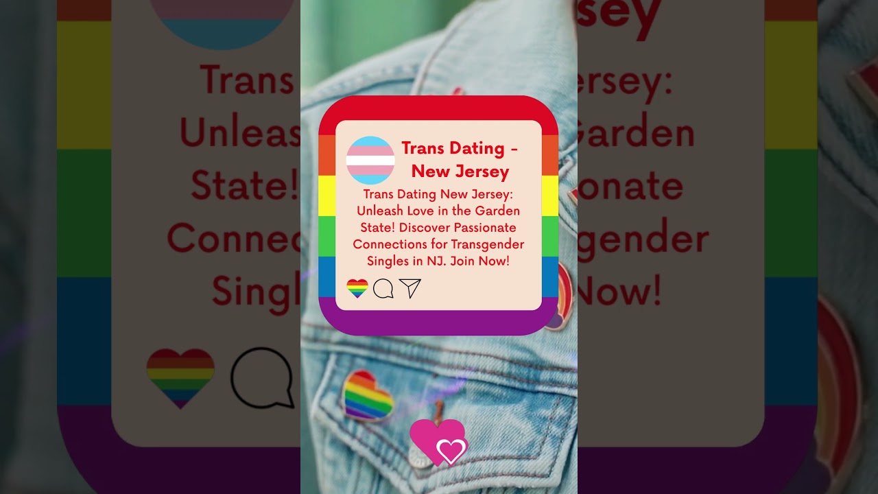 Trans Dating App New Jersey Find Love for NJ Transgender Singles