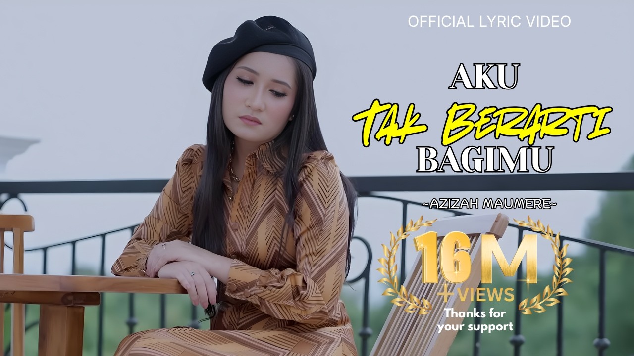 Azizah Maumere - Aku Tak Berarti Bagimu || Video Lirik