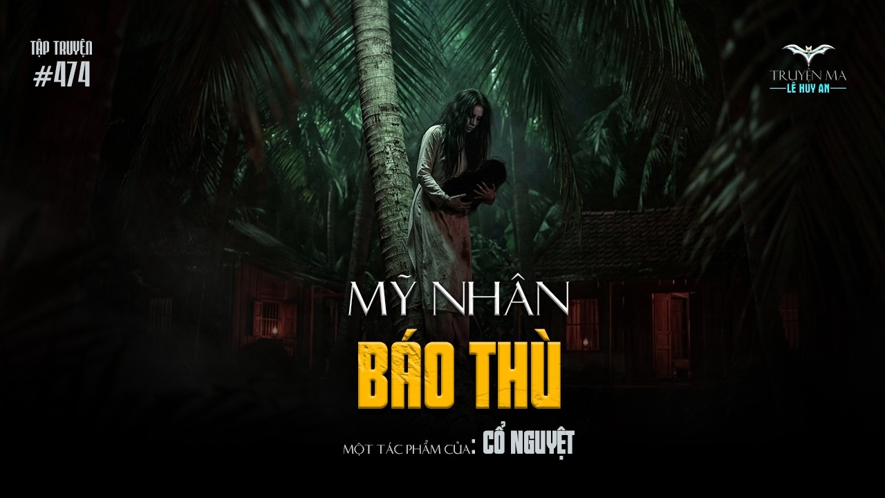 MỸ NHÂN BÁO THÙ - Trả nợ m.á.u sau 20 năm bị thiêu sống | Truyện ma Lê Huy An