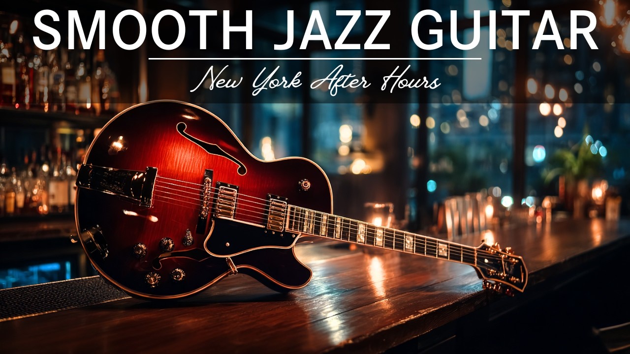 NYC After Hours • Smooth Jazz Guitar to Unwind After Work