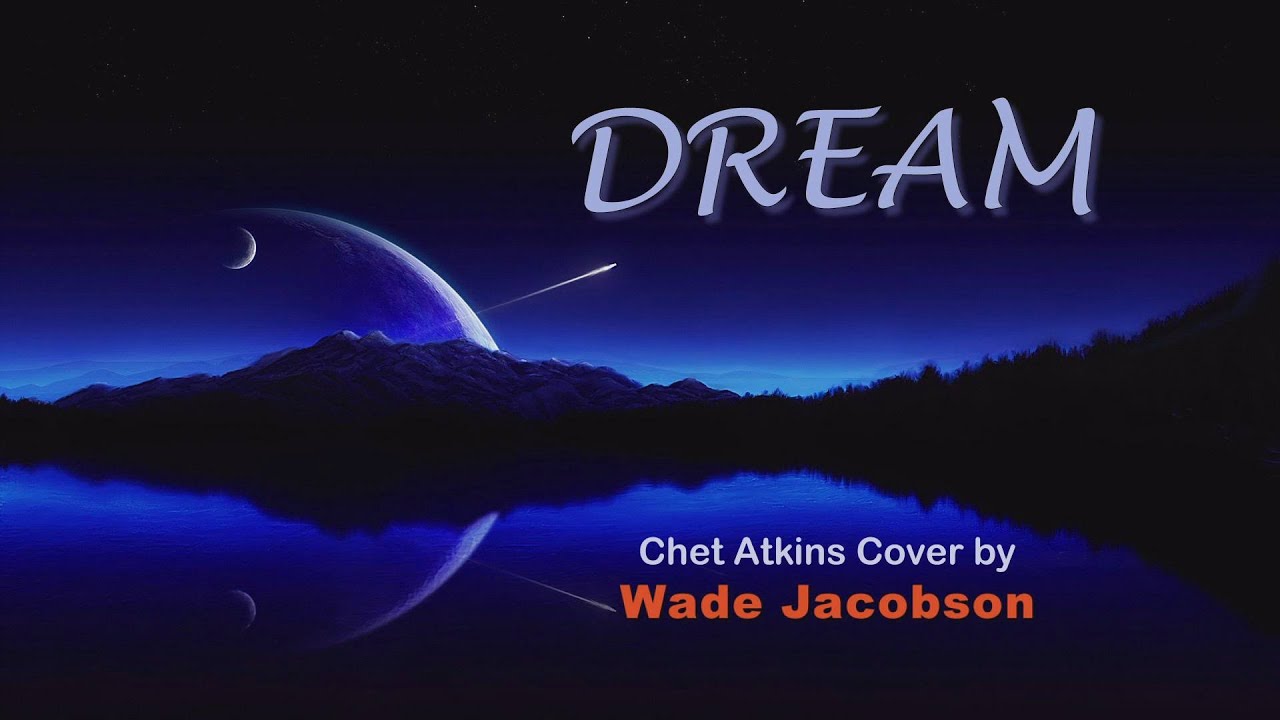 Dream - Chet Atkins cover by Wade Jacobson
