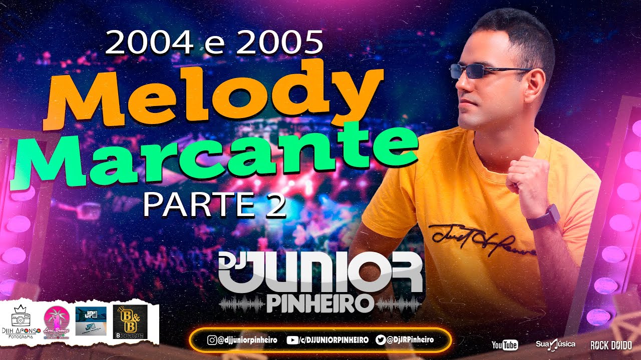 MELODY MARCANTE 2004 E 2005 PARTE 2 BY DJ JUNIOR