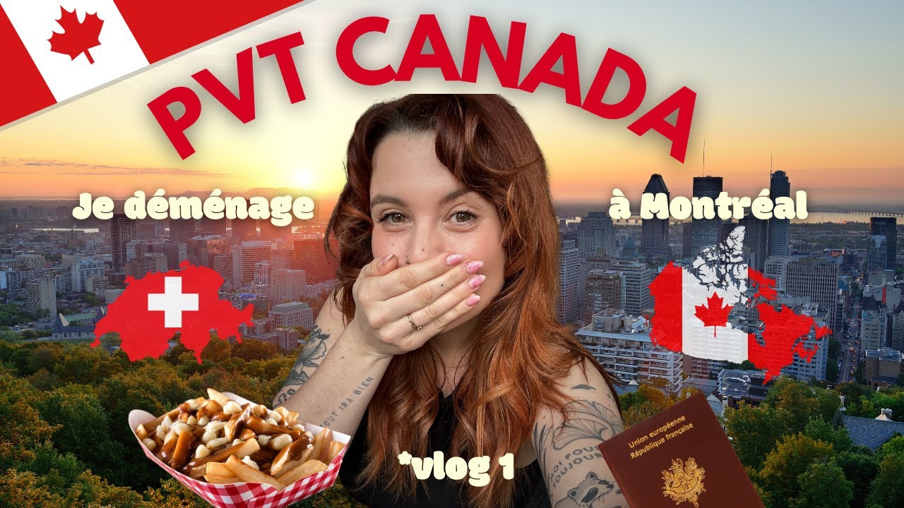 JE DÉMÉNAGE À MONTRÉAL ! PVT CANADA ( je suis franco-Suisse et je vis en Suisse)