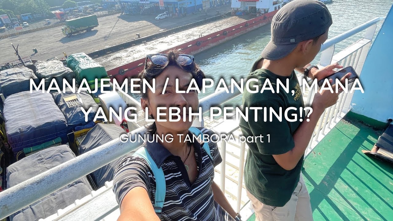 Gunung Tambora Via Pancasila : Manajemen / Lapangan, mana yang lebih penting!? (Part 1)
