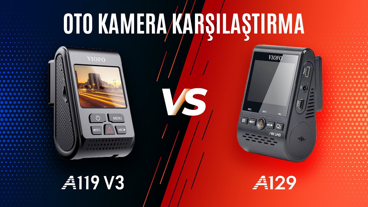 Viofo A119 v3 vs A129 Araç Kamerası Karşılaştırma