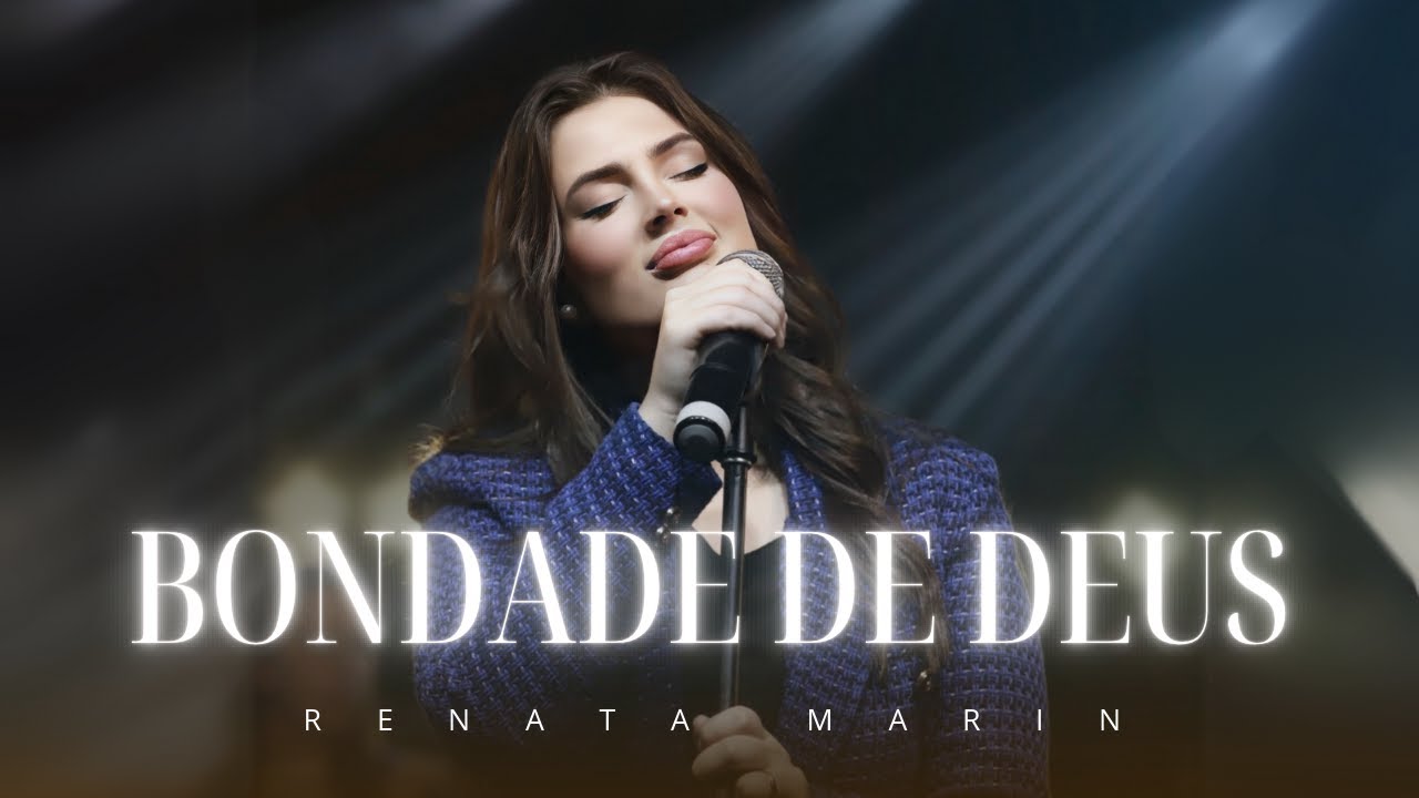 Renata Marin - Bondade de Deus - Ao Vivo (Clipe Oficial) Ressoar
