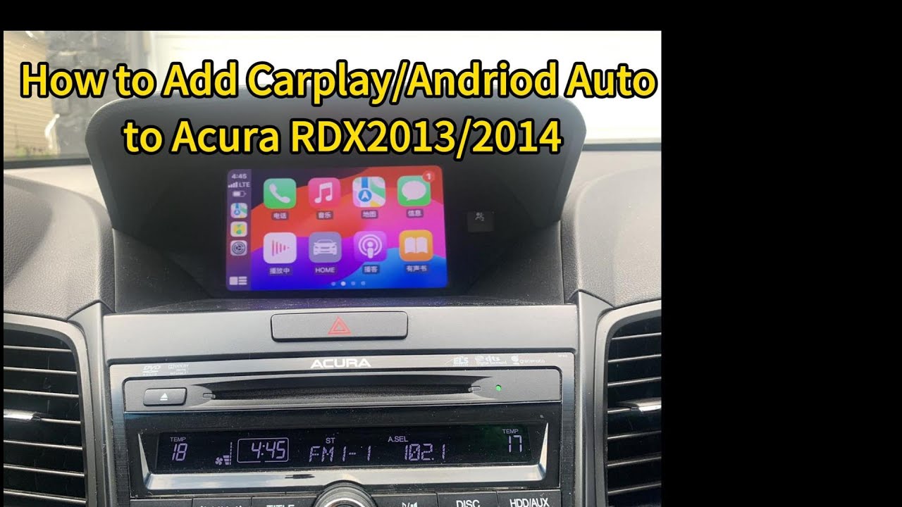 How to add Carplay/Android Auto to Acura RDX 2013/2014