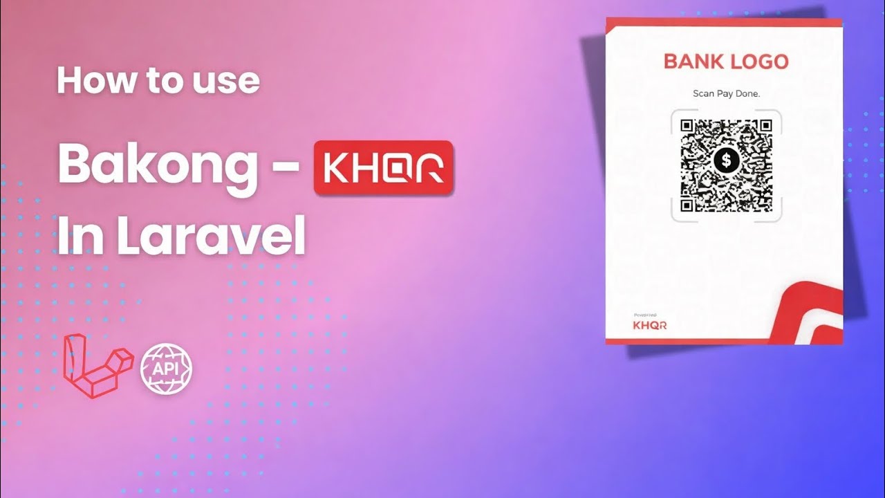 How to Integrate Bakong KHQR in Laravel (Step by Step Guide)