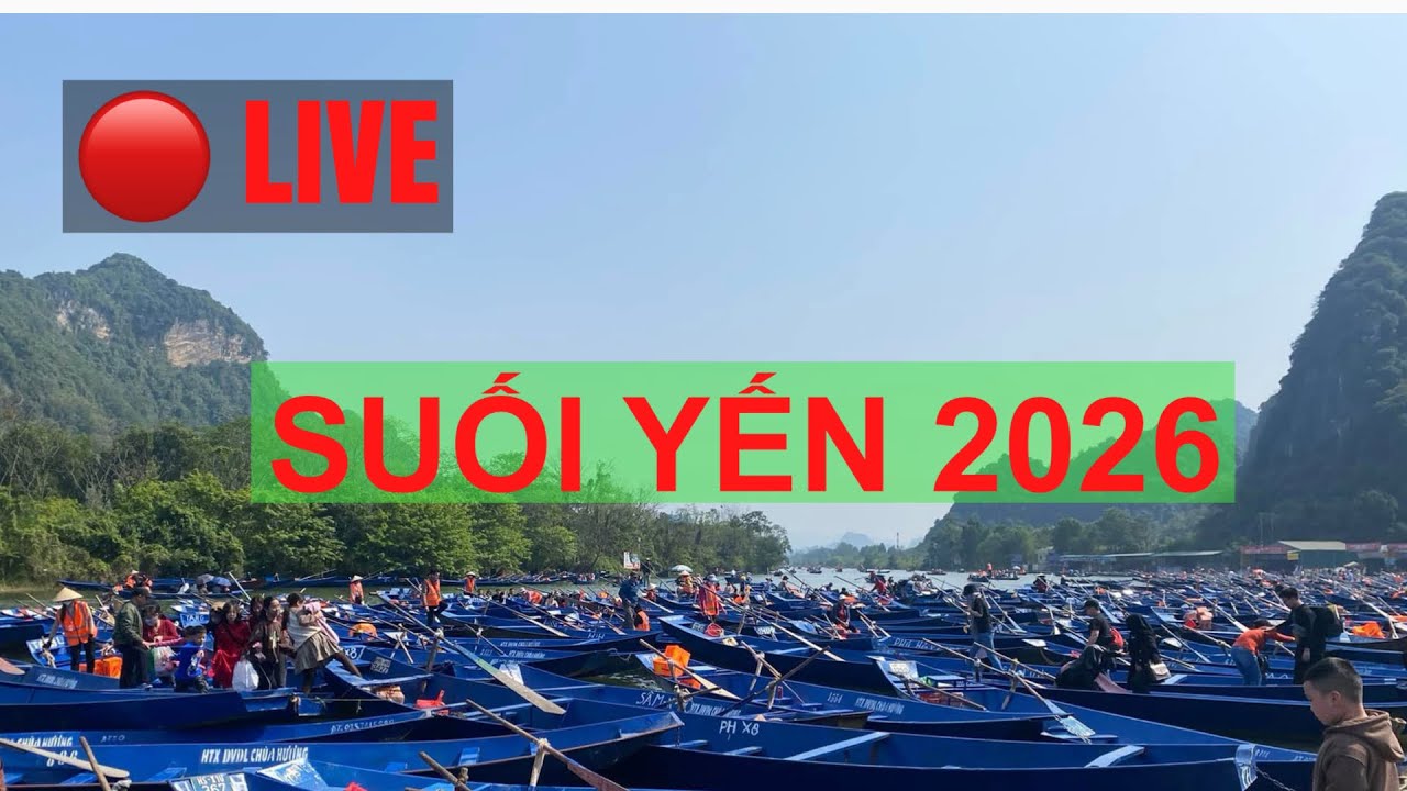 🔴 TRỰC TIẾP | Bến thuyền Suối Yến - Chùa Hương | 2026