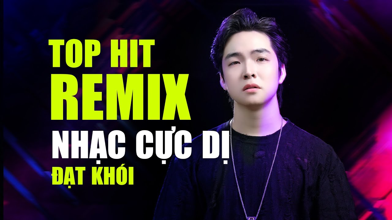 TOP REMIX ĐẠT KHÓI - NHẠC REMIX CỰC DỊ GÂY LÚ MẠNH - EM KHÔNG NÓI THẬT